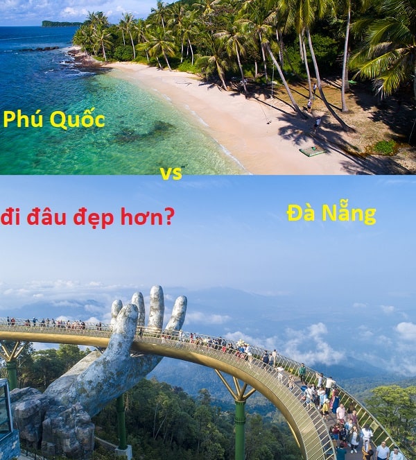 Du lịch Đà Nẵng hay Phú Quốc đẹp hơn? Nên đi du lịch Đà Nẵng hay Phú Quốc?