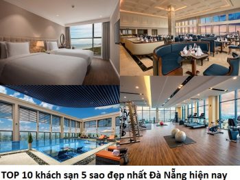 TOP 10 khách sạn 5 sao đẹp nhất Đà Nẵng hiện nay. Đà Nẵng có khách sạn 5 sao nào đẹp, ven biển, tiện nghi đầy đủ?