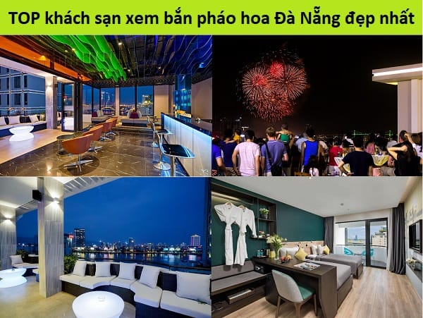 Khách sạn nào ở Đà Nẵng xem bắn pháo hoa đẹp nhất? Review các khách sạn xem bắn pháo hoa Đà Nẵng đẹp nhất & giá phòng, vị trí