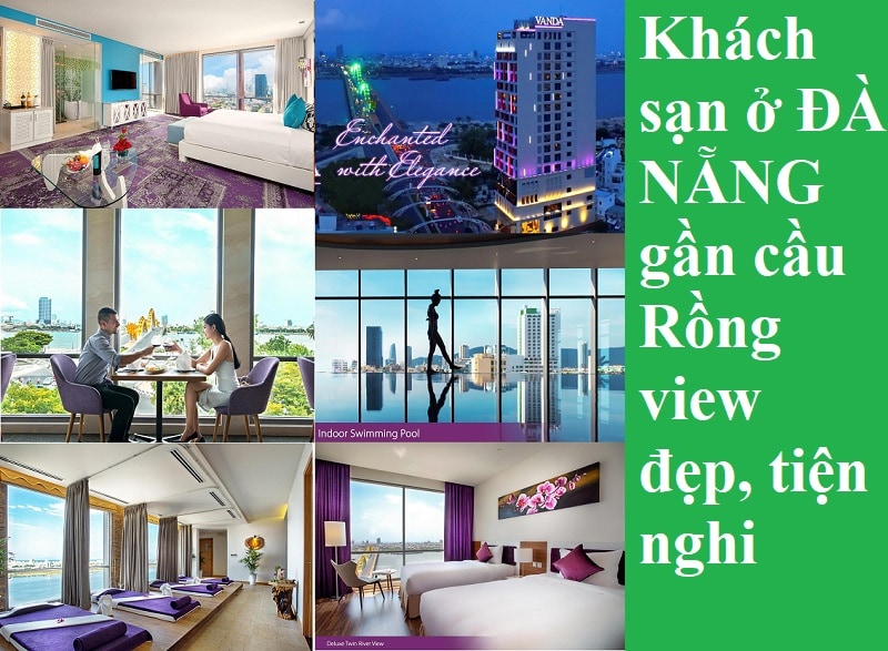 Khách sạn ở Đà Nẵng gần cầu Rồng view đẹp, sạch sẽ, cao cấp. Gần cầu Rồng Đà Nẵng có khách sạn nào đẹp?