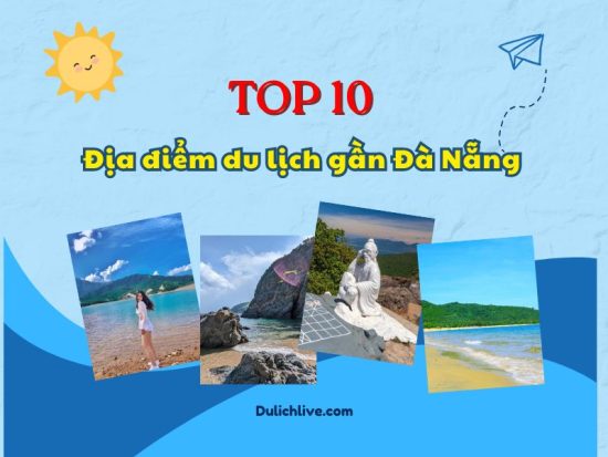 Địa điểm du lịch gần Đà Nẵng. Du lịch Đà Nẵng nên đi đâu chơi