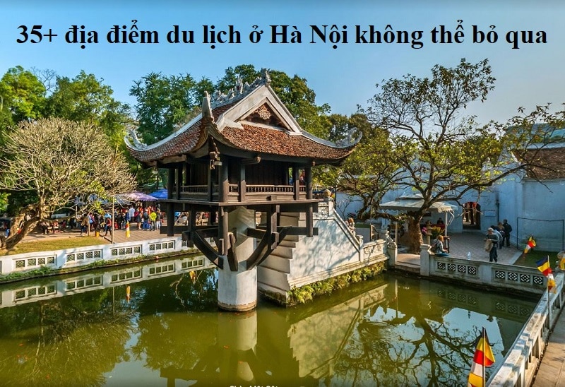 Địa điểm du lịch ở Hà Nội giá rẻ. Nên đi đâu chơi, tham quan ở Hà Nội? Chùa Một Cột