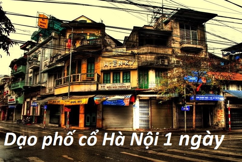 Gợi ý lịch trình du lịch phố cổ Hà Nội trong ngày cực chi tiết