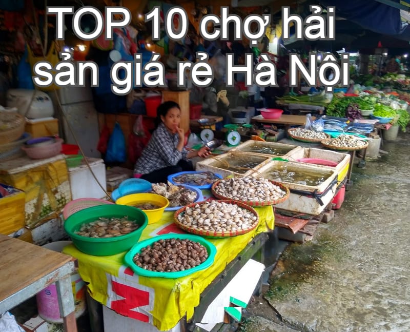 Chợ hải sản ở Hà Nội giá rẻ. Mua hải sản ở đâu ngon rẻ Hà Nội? Chợ Láng