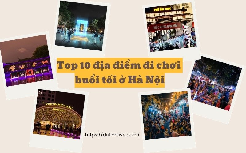 Địa điểm đi chơi tối ở Hà Nội. Ở Hà Nội nên đi đâu chơi