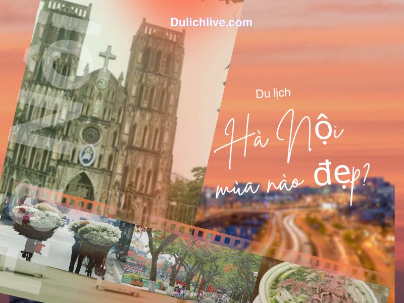 Du lịch Hà Nội mùa nào đẹp. Nên du lịch Hà Nội mùa nào