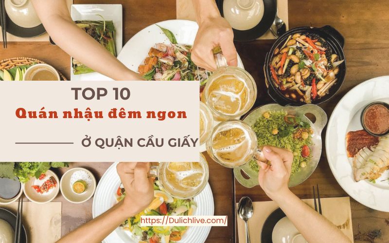 Quán nhậu đêm ở Cầu Giấy. Ăn nhậu đêm quán nào ngon ở Cầu Giấy