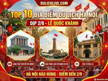 Địa điểm du lịch ở Hà Nội dịp 2/9. Nên đi đâu chơi ở Hà Nội dịp 2/9