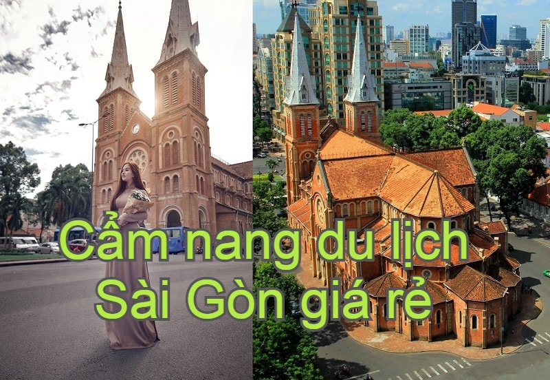 Kinh nghiệm du lịch bụi Sài Gòn. Đi đâu chơi gì ở Sài Gòn? Nhà thờ Đức Bà