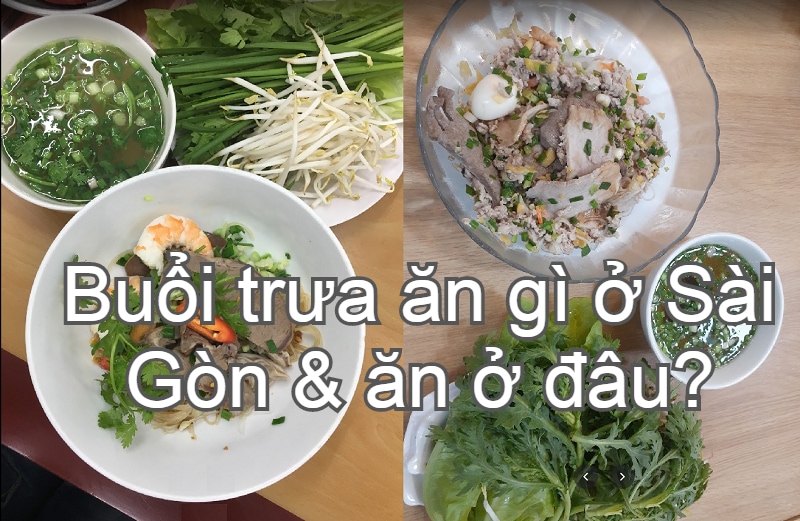 Quán ăn trưa ngon, giá rẻ ở Sài Gòn. Món ăn trưa ngon ở Sài Gòn