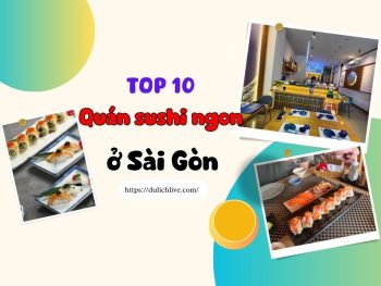 Quán sushi ở Sài Gòn. Địa chỉ quán sushi ở Sài Gòn