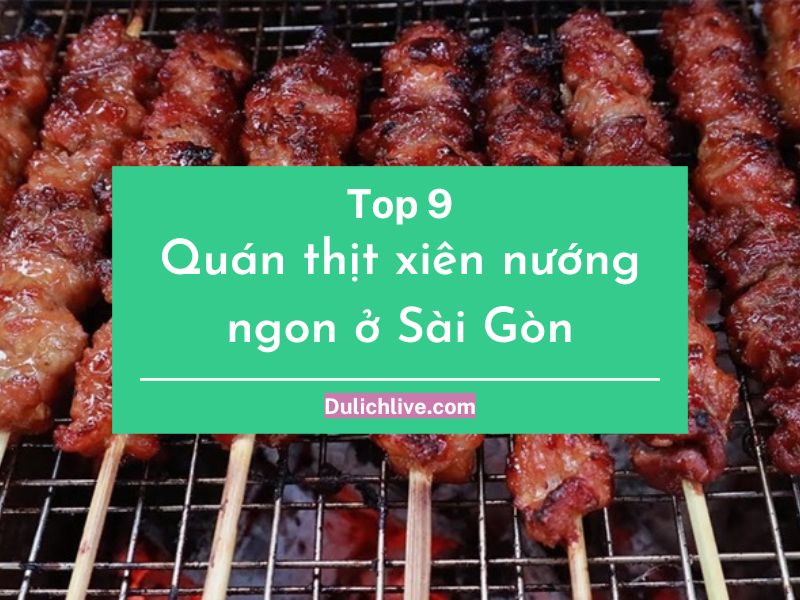 Quán thịt xiên ở Sài Gòn. Quán thịt xiên ngon ở Sài Gòn
