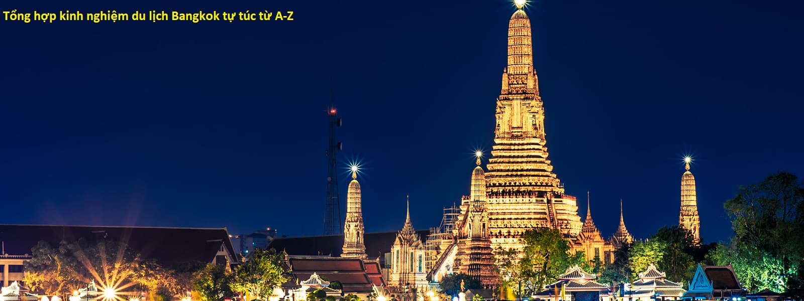 Kinh nghiệm du lịch Bangkok tổng hợp chi tiết nhất: Du lịch Bangkok tự túc có khó không, như thế nào?