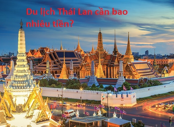 Du lịch Thái Lan cần mang bao nhiêu tiền? Nên mang bao nhiêu tiền đi Thái Lan du lịch?