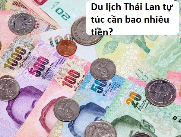 Du lịch Thái Lan tự túc cần bao nhiêu tiền? Cần bao nhiêu tiền đi Thái Lan du lịch?